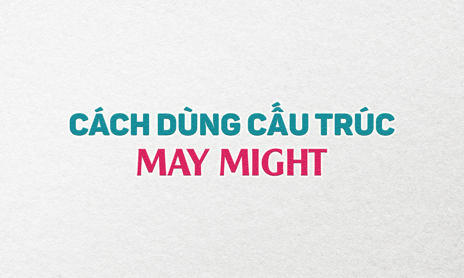 Cấu trúc May Might